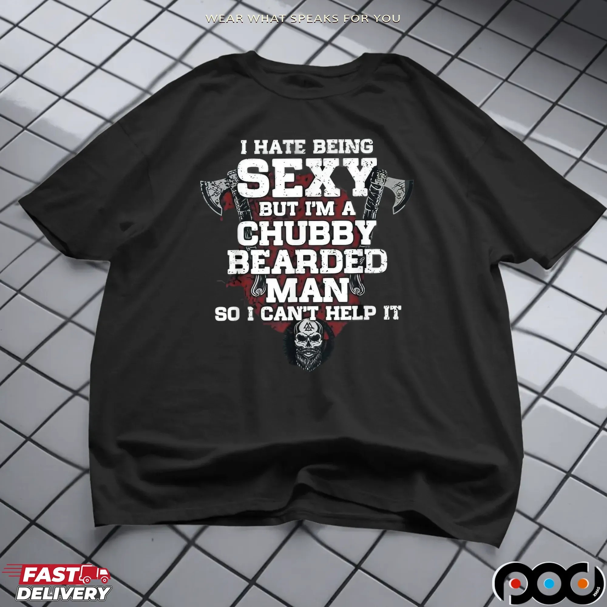 I Hate Being Sexy But I'm A Chubby Bearded Man So I Can't Help It T Shirt