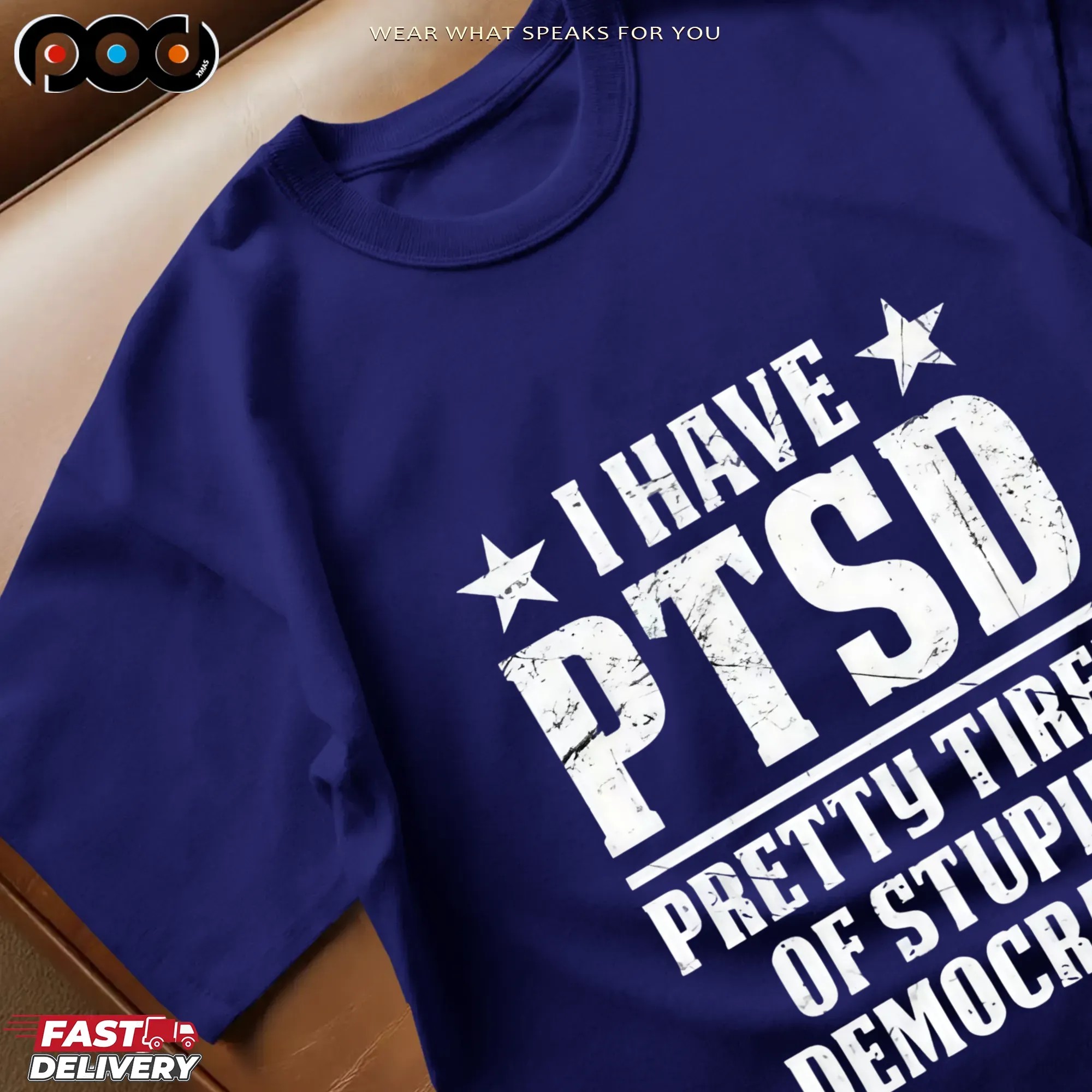 I Have PTSD Pretty Tired Of Stupid Democrats T Shirt