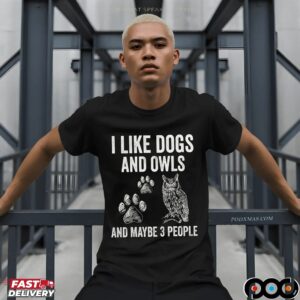 I Like Dogs And Owls And Maybe 3 People T Shirt