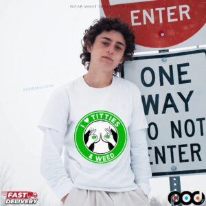 I Love Titties & Weed Logo T Shirt