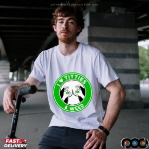 I Love Titties & Weed Logo T Shirt