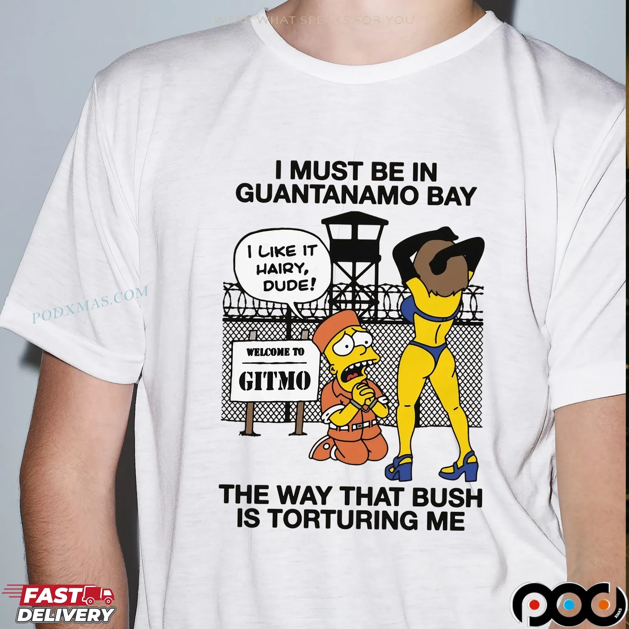 I Must Be In Guantanamo Bay The Way That Bush Is Torturing Me T Shirt
