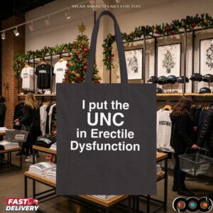 I Put The UNC in Erectile Dysfunction T Shirt
