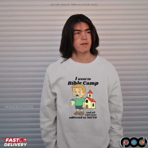 I Went To Bible Camp And All I Got Was Addicted To Meth T-shirt