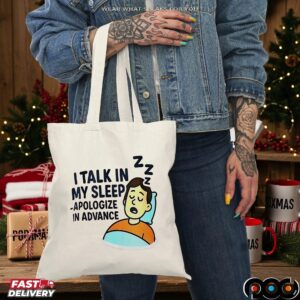 I talk in my sleep apologize in advance shirt