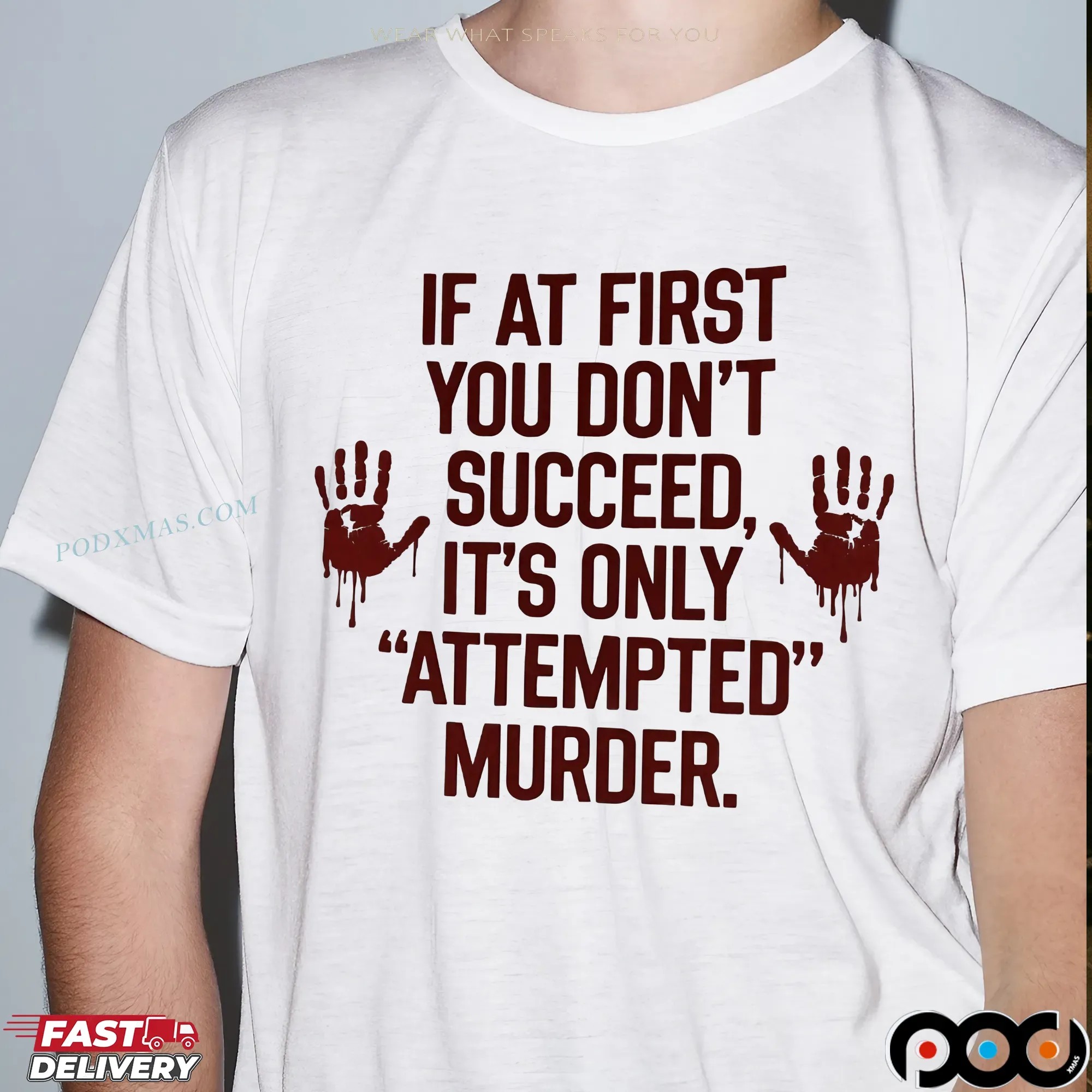 If At First You Don't Succeed, It's Only 'attempted' Murder T Shirt