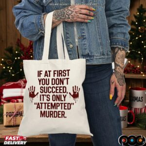 If At First You Don't Succeed, It's Only 'attempted' Murder T Shirt