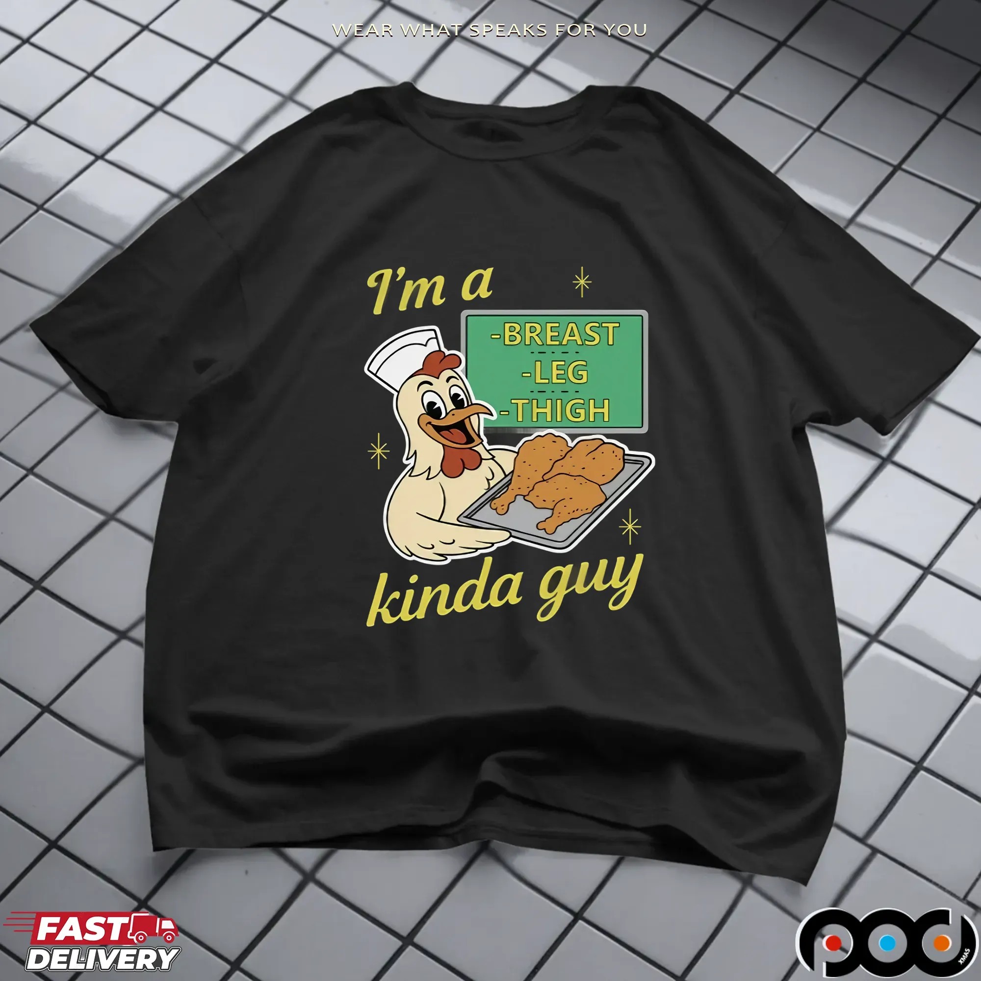 I'm A Breast Leg And Thigh Kinda Guy Chicken T-shirt