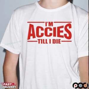 I'm Accies Till I Die T Shirt