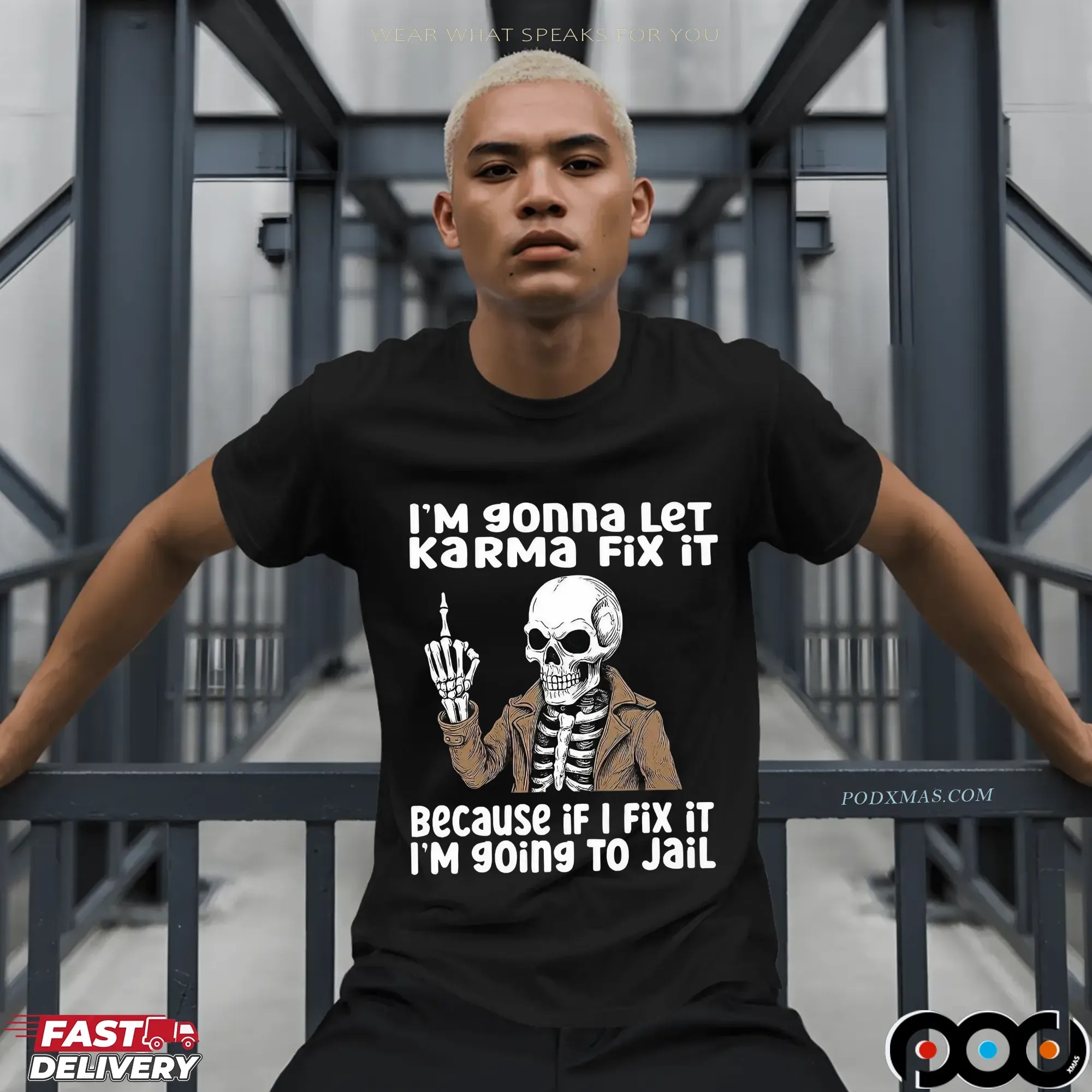 I'm Gonna Let Karma Fix It Because If I Fix It I'm 90ing To Jail Skeleton T Shirt