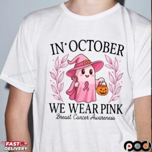 In October We Wear Pink Breast Cancer Awareness Halloween Pink Ghost Breasts T Shirt