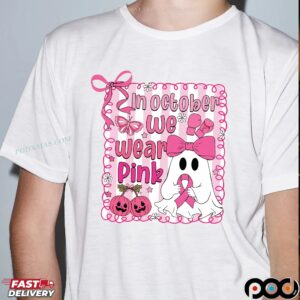 In October We Wear Pink Breast Cancer Awareness Halloween Pink Ghost Shirt