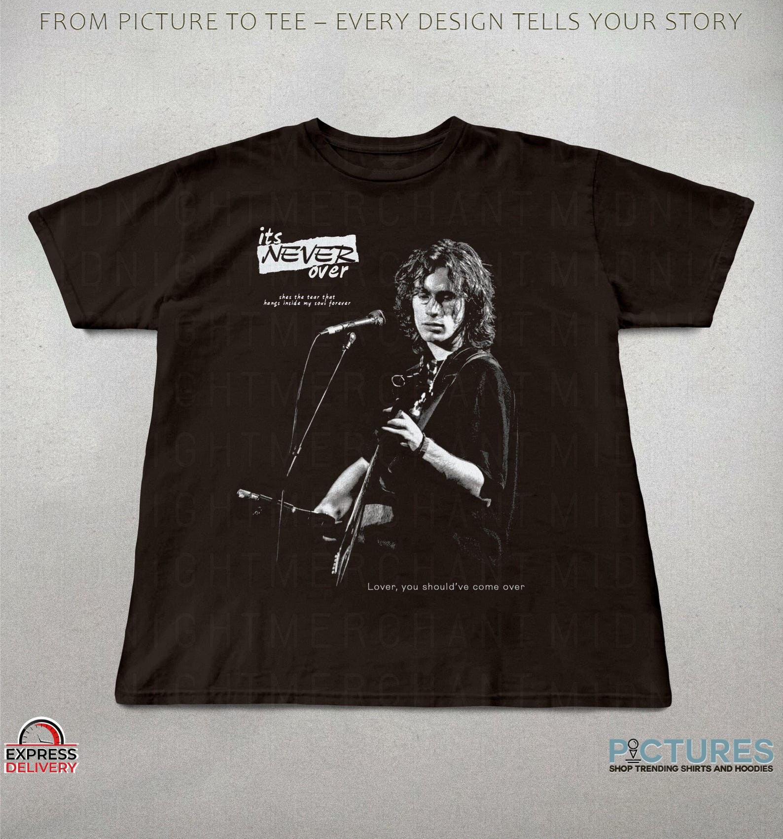 Jeff Buckley It's Never Over She's The Tear That Hangs Inside My Soul Forever T Shirt