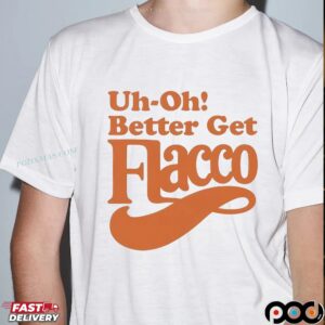 Joe Flacco Cincinnati Bengals Uh-Oh Better Get Flacco shirt