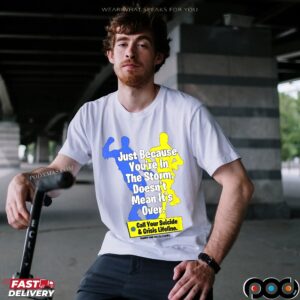 Just Because You're In The Storm Doesn't Mean It's Over T Shirt