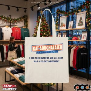 Kat Abughazaleh For Congress Il-09 I Ran For Congress And All I Got Was A Felony Indictment T Shirt