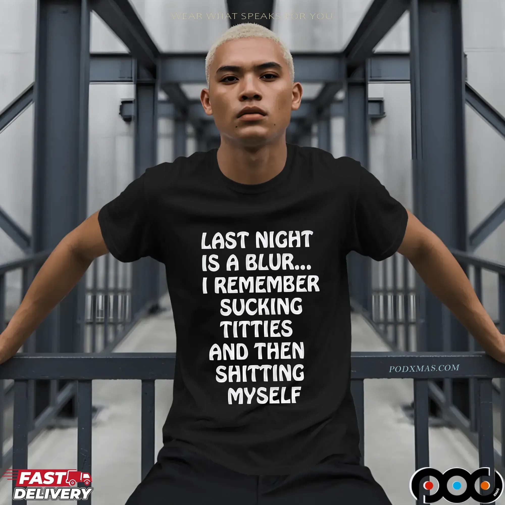 Last Night Is A Blur I Remember Sucking Titties And Then Shitting Myself T Shirt