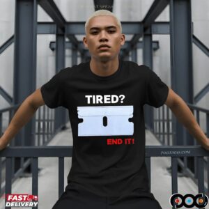Lazerdimonline Tired End It T Shirt