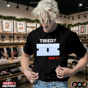 Lazerdimonline Tired End It T Shirt