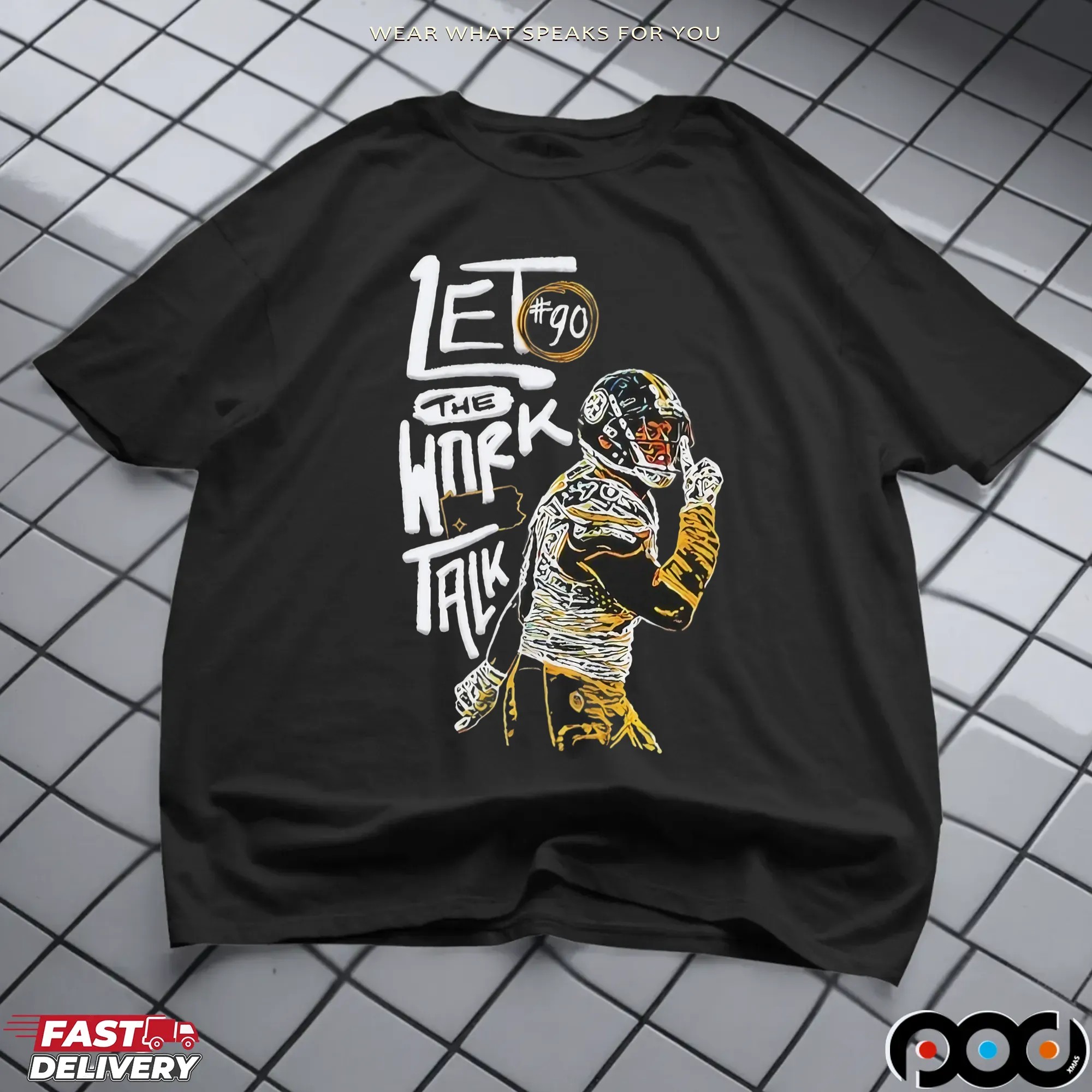 Let The Work Talk Pittsburgh Steelers T J Watt T Shirt