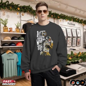 Let The Work Talk Pittsburgh Steelers T J Watt T Shirt