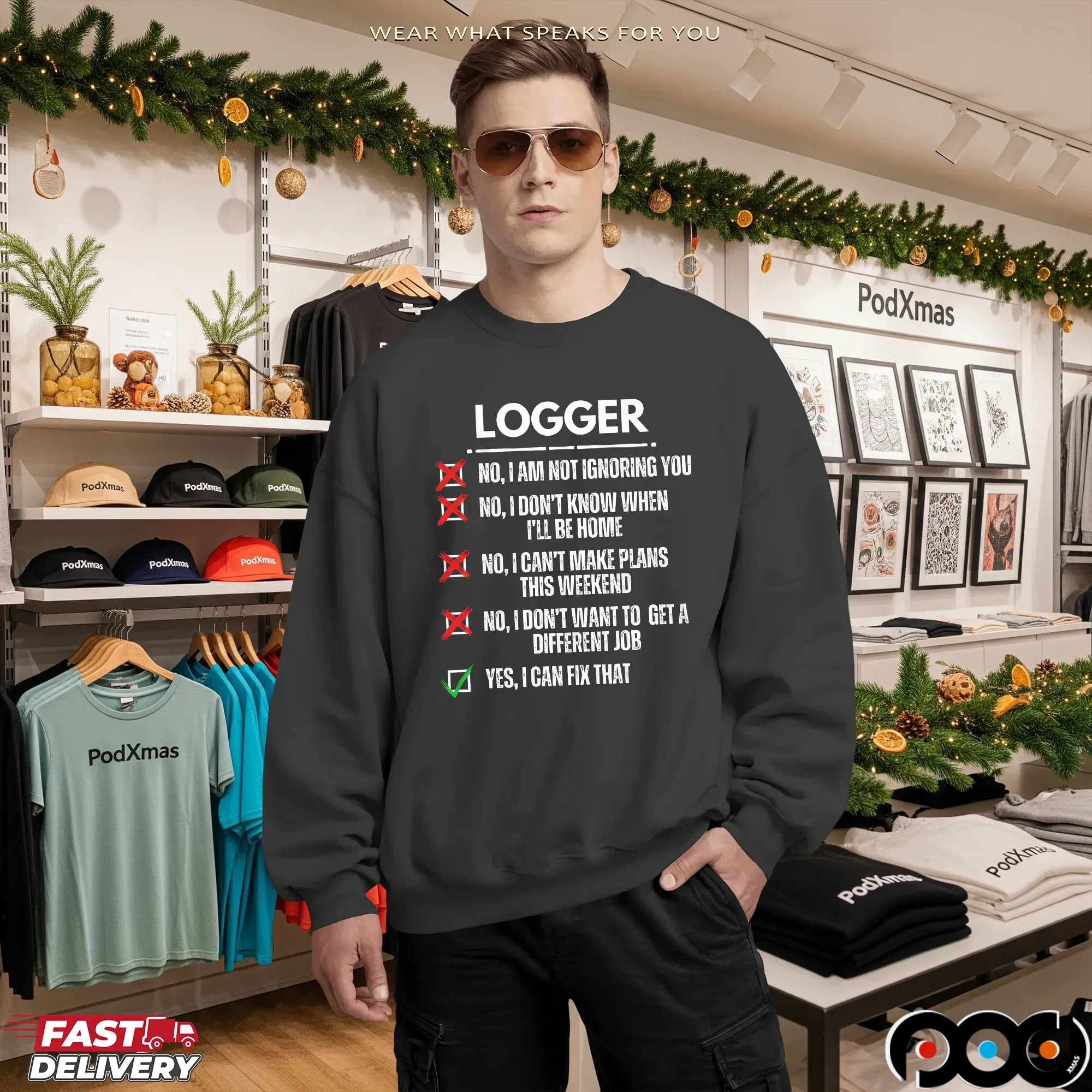 Logger No, I Am Not Ignoring You No, I Don't Know When I'll Be Home No, I Can't Make Plans This Weekend Yes, I Can Fix That T Shirt