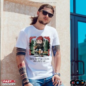 Lumberjack Those Beers Are A Calling And I Must Go Beer Lover T Shirt