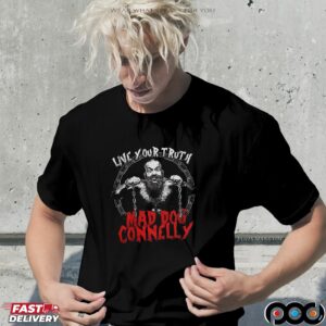 Mad Dog Connelly Live Your Truth T Shirt