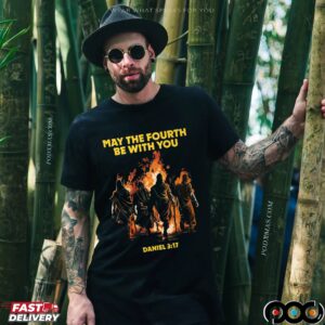 May The Fourth Be With You Daniel 3 17 Bible T Shirt