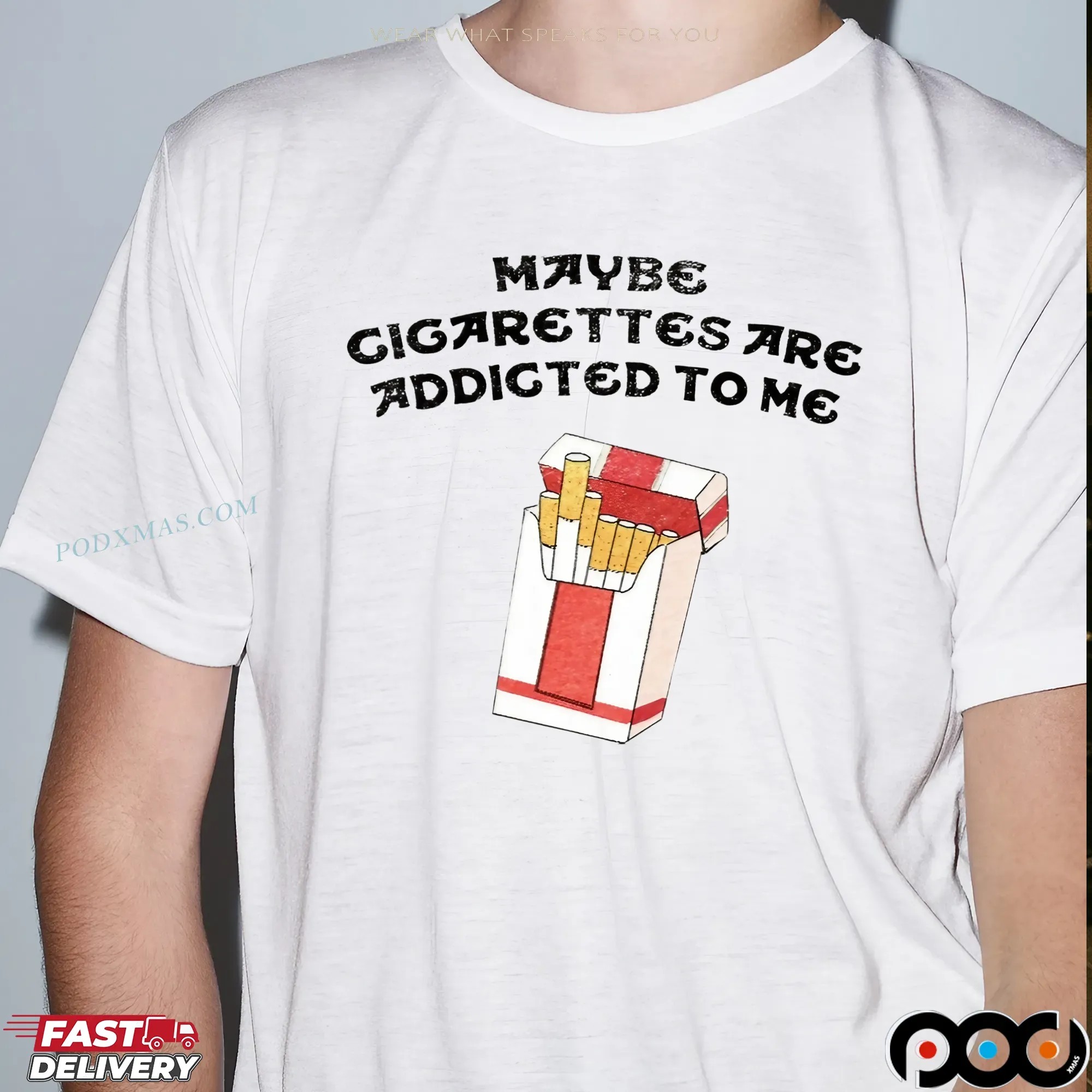 Maybe Cigarettes Are Addicted To Me Meme T Shirt