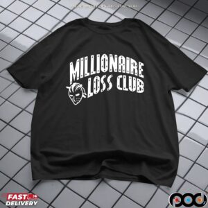 Millionaire Loss Club T Shirt