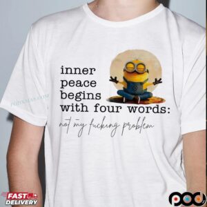 Minion Yoga Inner Peace Begins With Four Words Not My Fucking Problem T Shirt