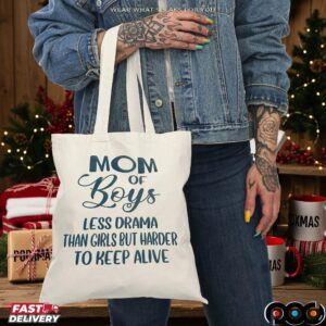 Mom Of Boys Less Drama Than Girls But Harder To Keep Alive T Shirt