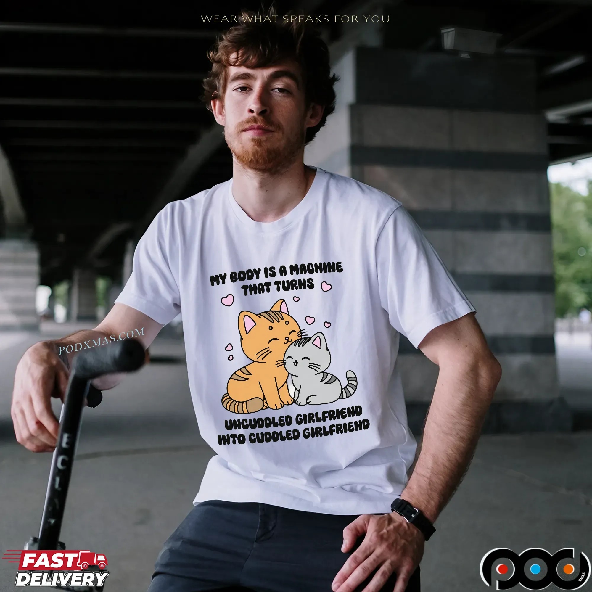 My Body Is A Machine That Turns Uncuddled Girlfriend Into Cuddled Girlfriend Cats T Shirt