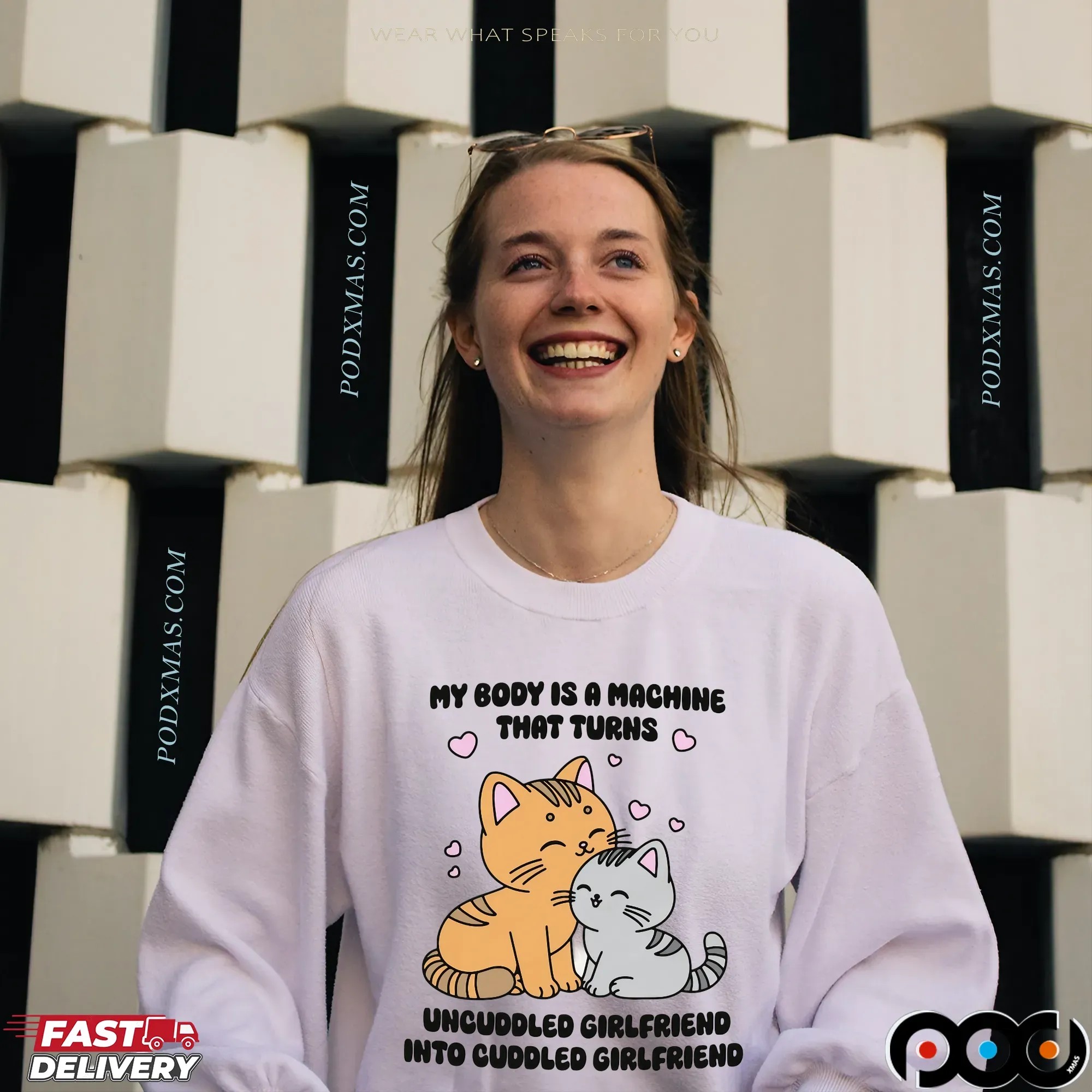 My Body Is A Machine That Turns Uncuddled Girlfriend Into Cuddled Girlfriend Cats T Shirt