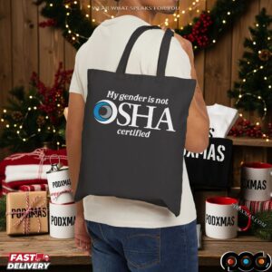 My Gender Is Not Osha Certified T Shirt
