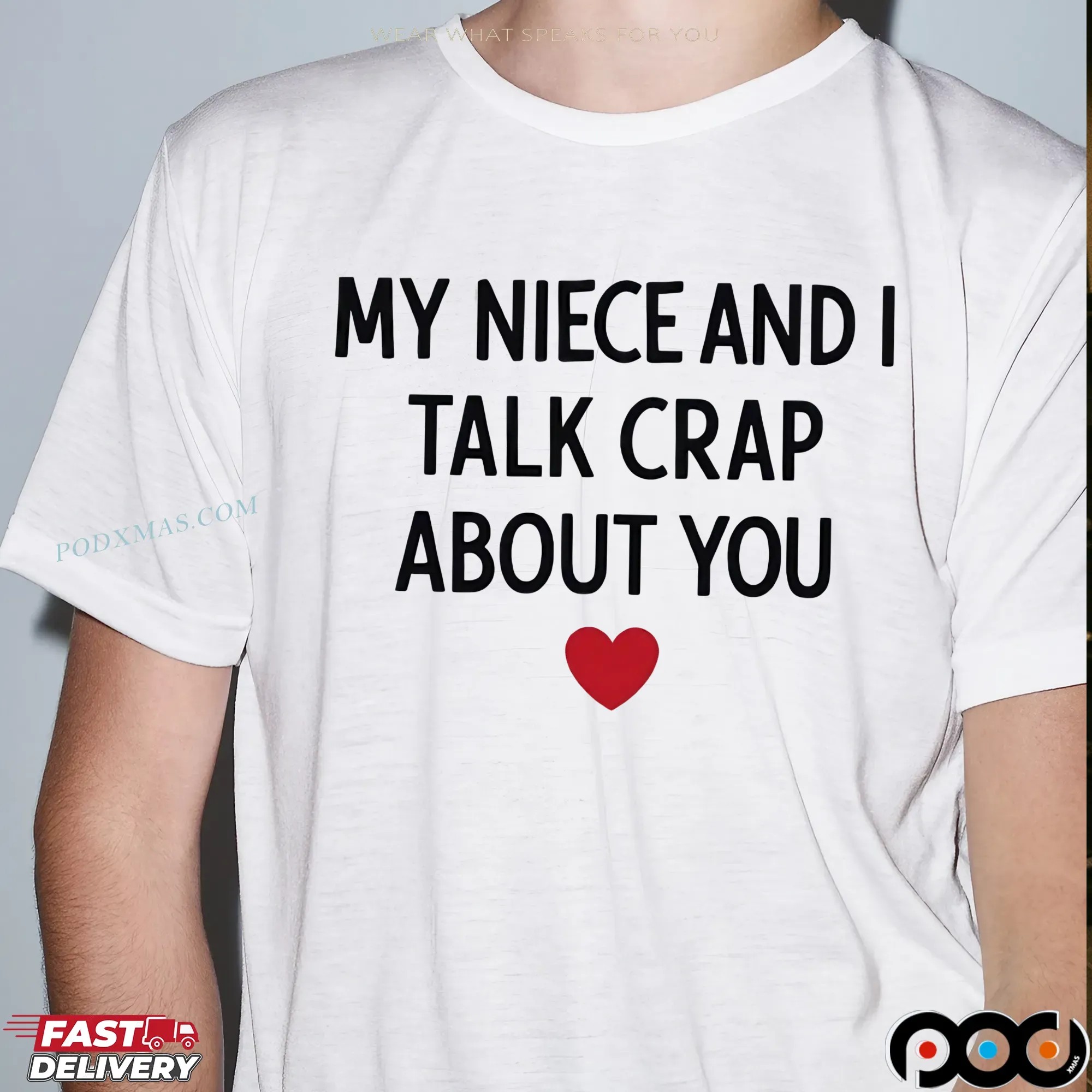 My Niece And I Talk Crap About You T Shirt