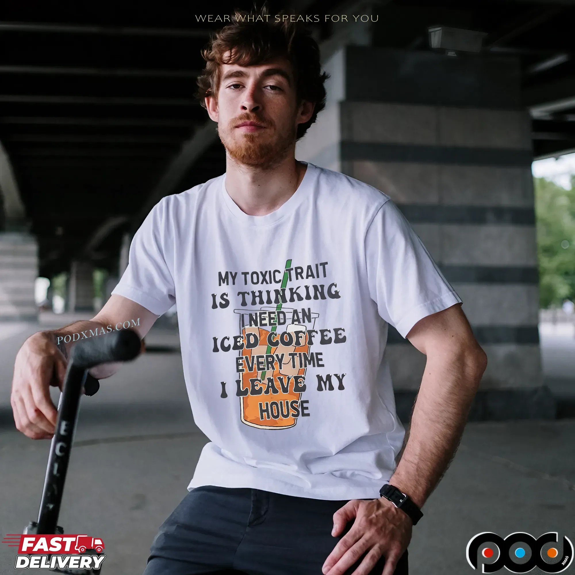 My Toxic Trait Is Thinking I Need Iced Coffee Every Time I Leave My House T Shirt