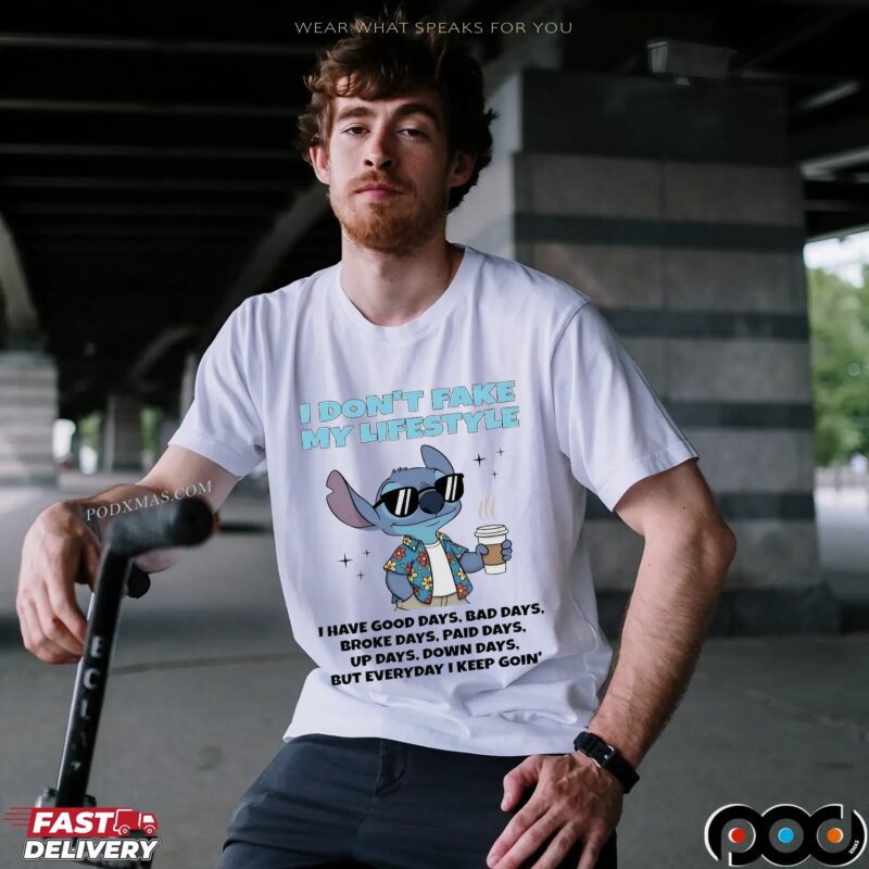 Stitch Coffee I Don’t Fake My Lifestyle I Have Good Days Bad Days Broke Days Paid Days Statement T Shirt