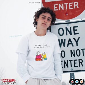 No Babe I Swear I Love Your Shitty Attitude Meme T Shirt