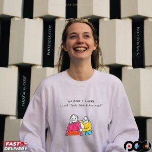 No Babe I Swear I Love Your Shitty Attitude Meme T Shirt