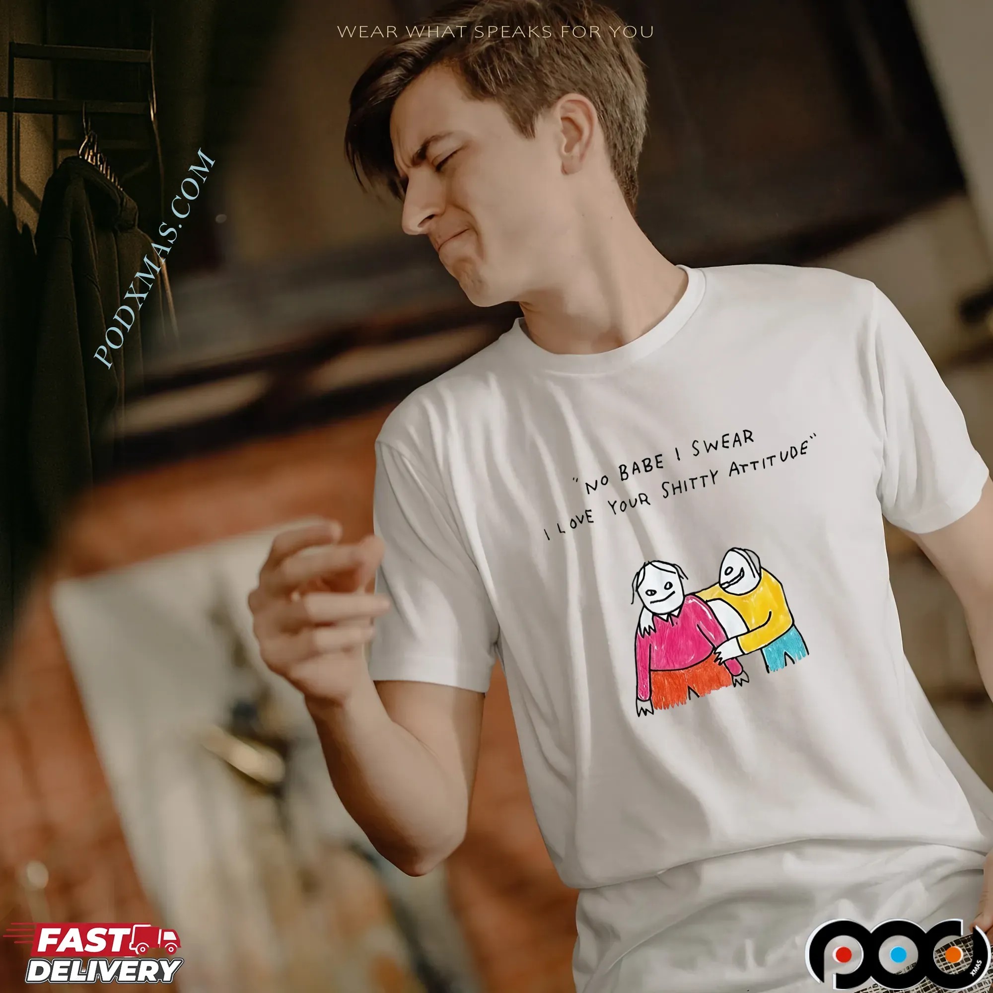 No Babe I Swear I Love Your Shitty Attitude Meme T Shirt