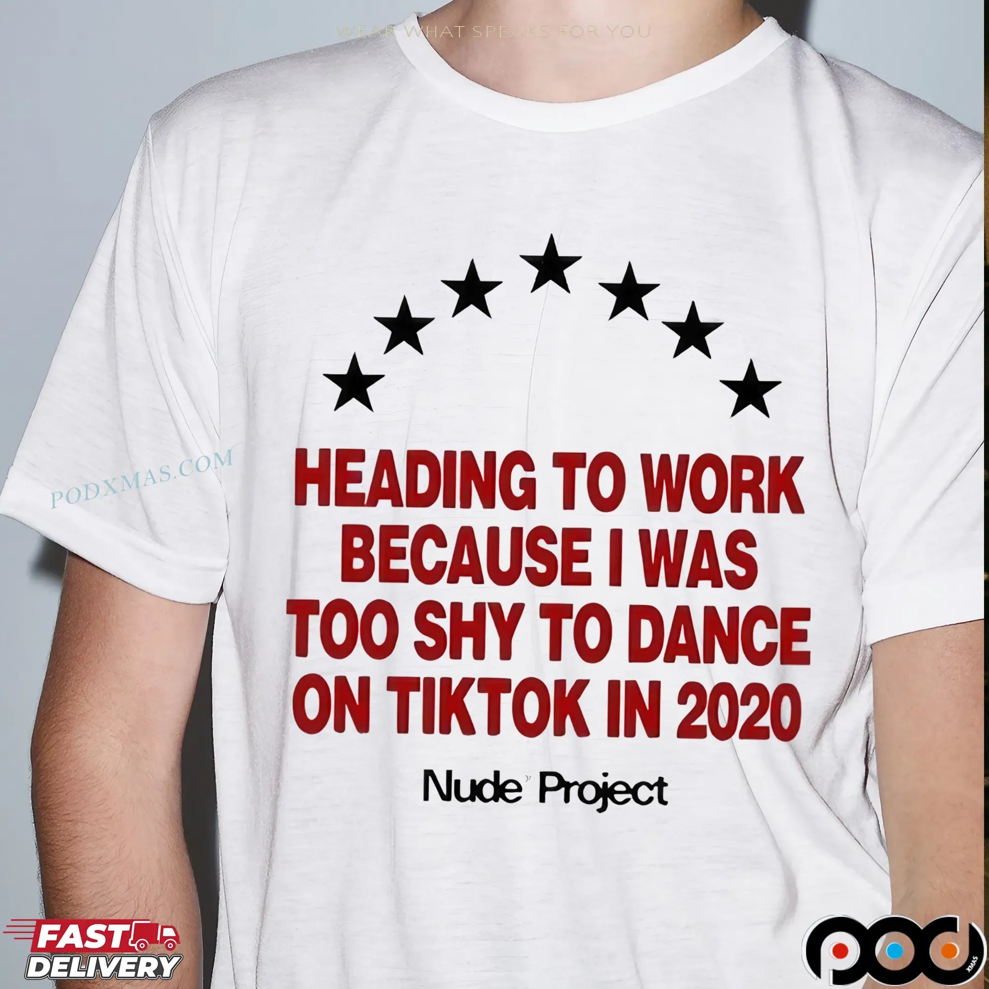 Nude Project Heading To Work Because I Was Too Shy To Dance On Tiktok In 2020 Meme T Shirt
