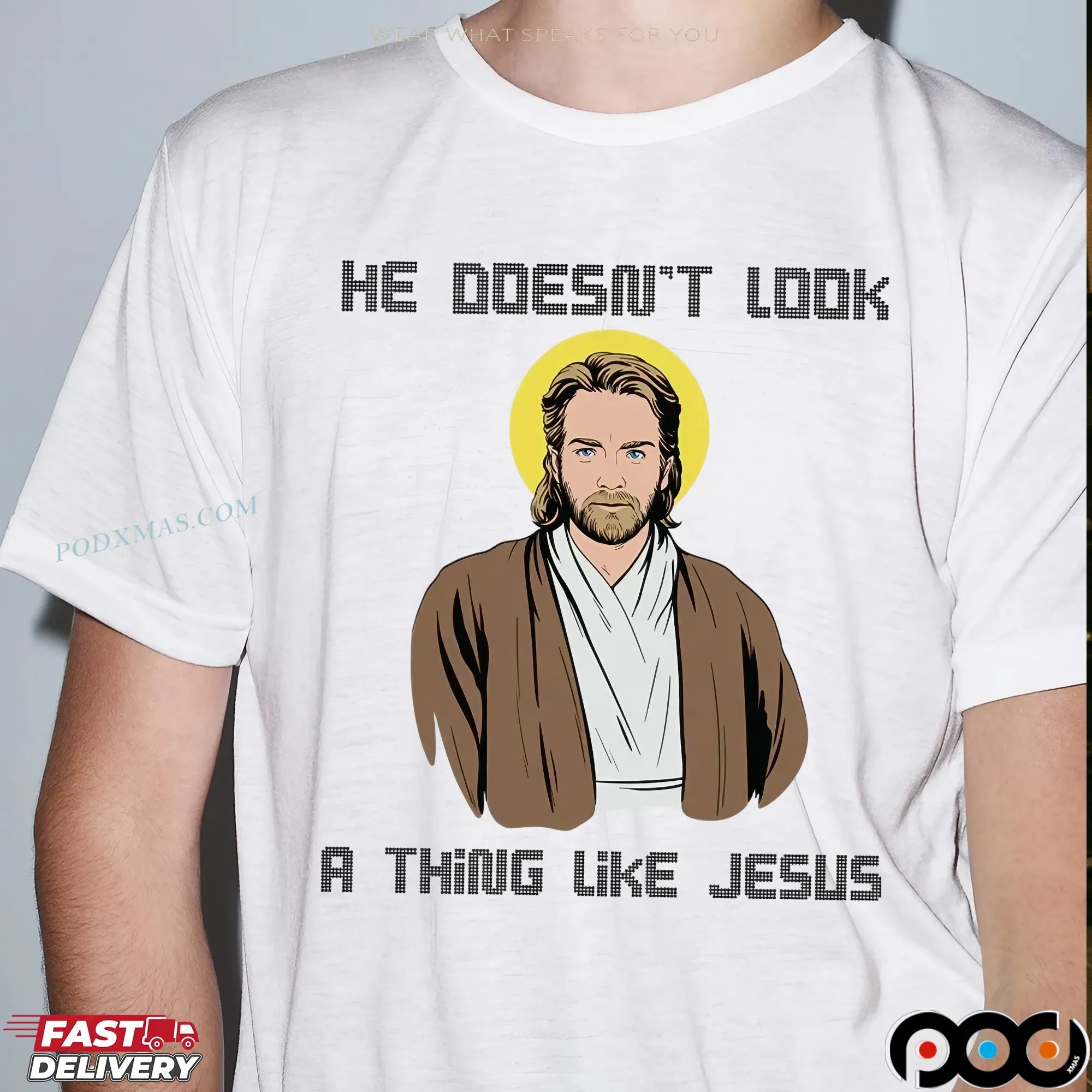 Obi-wan Kenobi Star Wars Saga He Doesn't Look A Thing Like Jesus Parody T Shirt