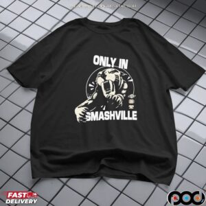 Only in Smashville T Shirt