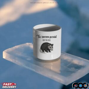 Opossum The Horrors Persist But So Do I T Shirt