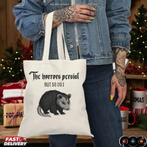 Opossum The Horrors Persist But So Do I T Shirt