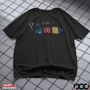 P Is For Punk T Shirt