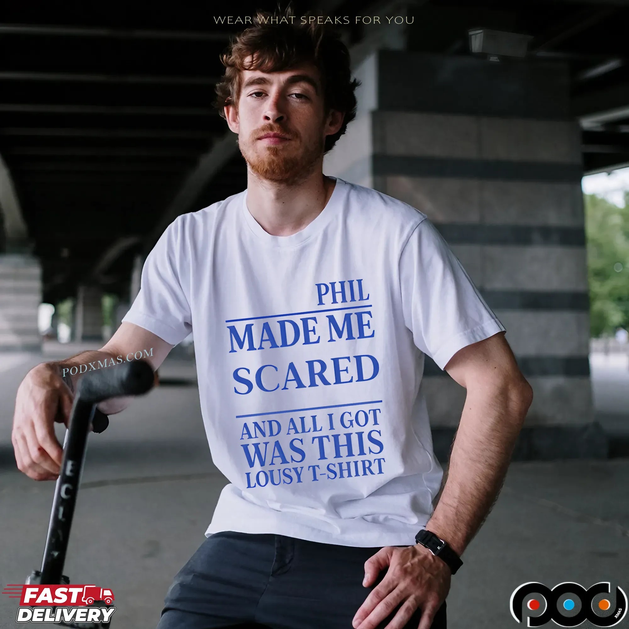 Phil Made Me Scared And All I Got Was This Lousy Meme T Shirt