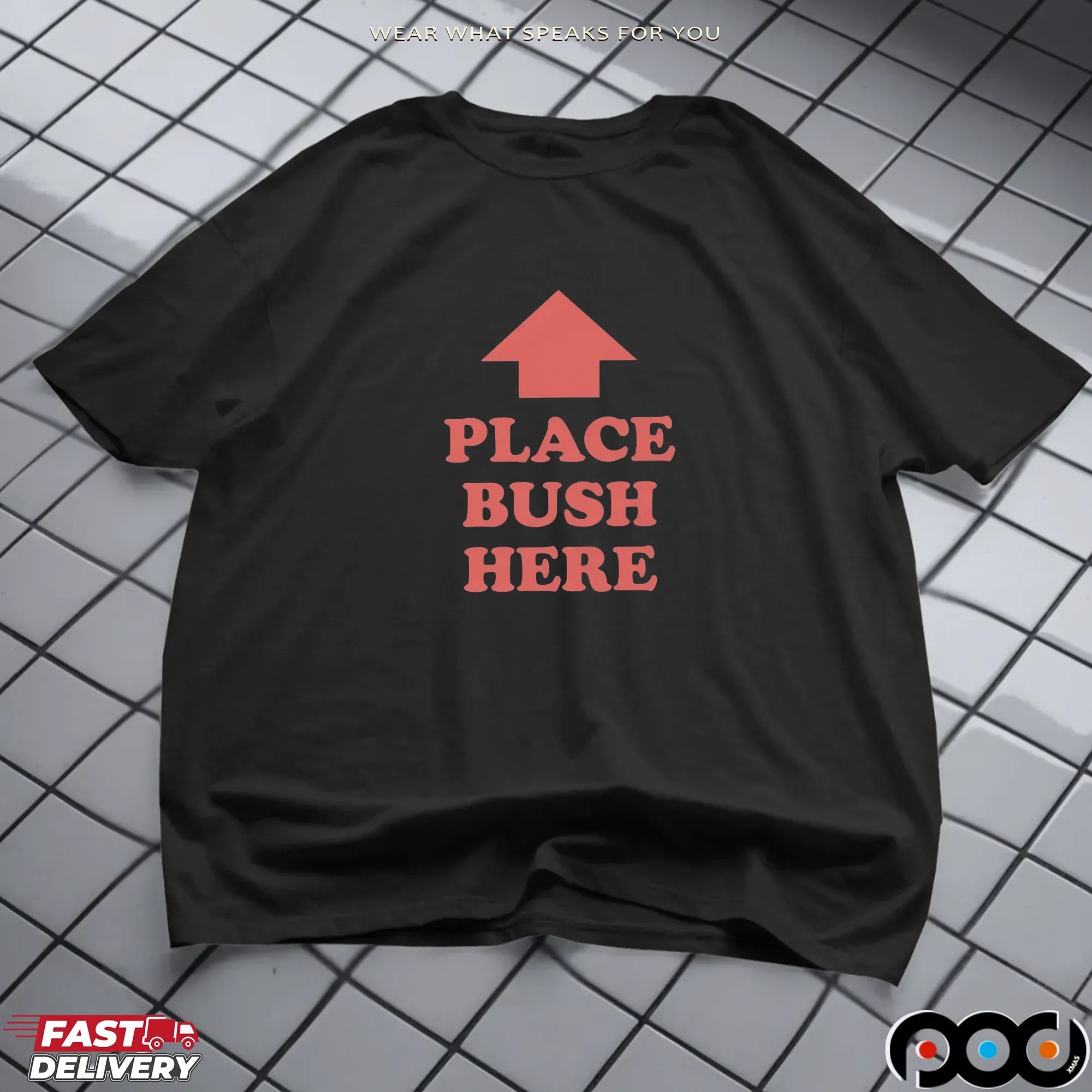 Place Bush Here T Shirt